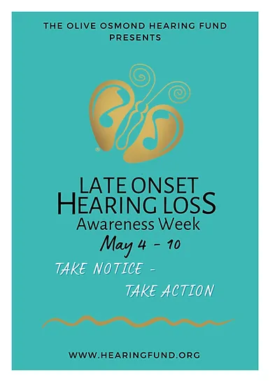 A poster with ear art and the words " late onset hearing loss awareness week may 4-1 0 take notice, take action."